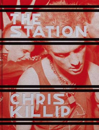 Chris Killip The Station /anglais -  KILLIP CHRIS - STEIDL