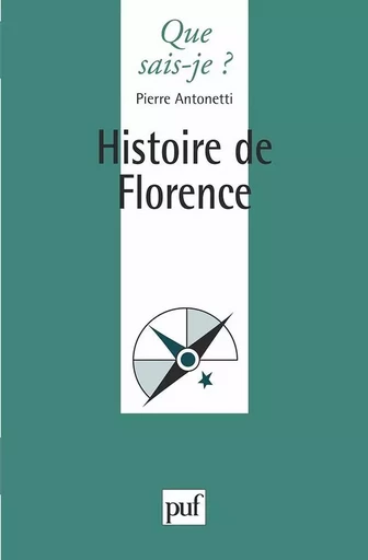 Histoire de Florence - Pierre Antonetti - QUE SAIS JE