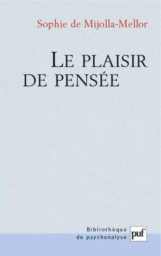 Le plaisir de pensée - Sophie de Mijolla-Mellor - PUF