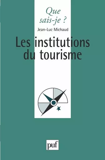 Les institutions du tourisme - Jean-Luc Michaud - QUE SAIS JE