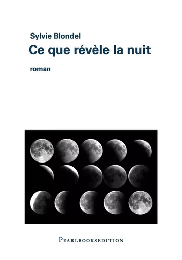 CE QUE RÉVÈLE LA NUIT - Sylvie Blondel - PEARLBOOKS