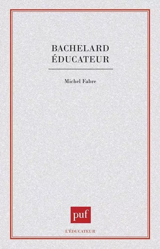 Bachelard educateur - Michel Fabre - PUF