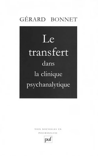 Le transfert dans la clinique psychanalytique - Gérard Bonnet - PUF