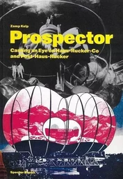 Zamp Kelp: Prospector. A Casting Eye on Haus-Rucker-Co/ Post-Haus-Rucker /anglais