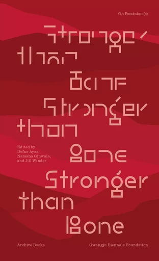 Stronger Than Bone - Defne Ayas, Natasha Ginwala, Jill Winder - ARCHIVE BOOKS