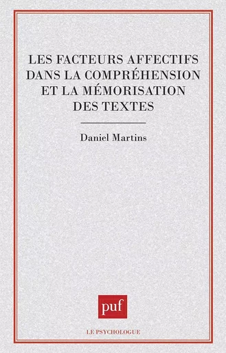 Les facteurs affectifs dans la compréhension et la mémorisation des textes - Daniel Martins - PUF