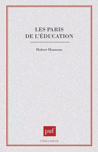 Les paris de l'éducation - Hubert Hannoun - PUF