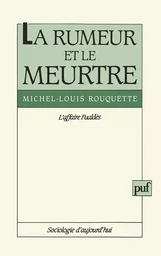 La rumeur et le meurtre. L'affaire Fualdes