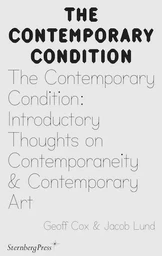 The Contemporary Condition - Introductory Thoughts on Contemporaneity and Contemporary Art