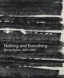 Nothing and Everything Seven Artists 1947-1962 /anglais