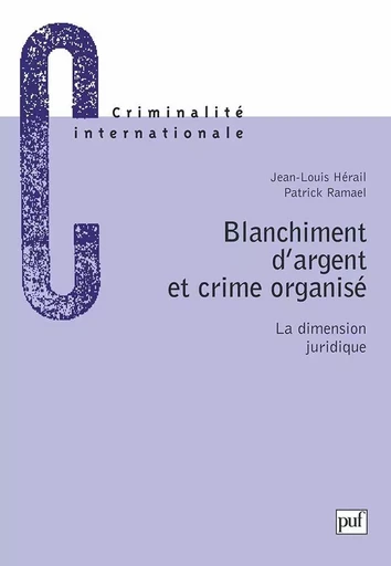 Blanchiment d'argent et crime organise. la dimension juridique - Jean-Louis Herail, Patrick Ramael - PUF