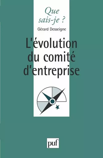 L'évolution du comité d'entreprise - Gérard Desseigne - QUE SAIS JE