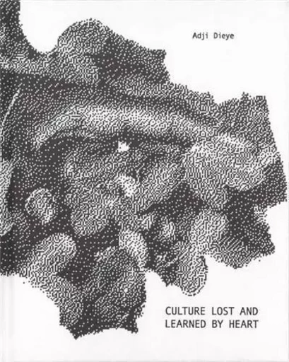 Adji Dieye. Culture Lost and Learned by Heart. C/O Berlin Talent Award 2021 /anglais/allemand -  - SPECTOR BOOKS