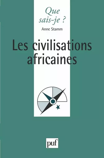 Les civilisations africaines - Anne Stamm - QUE SAIS JE