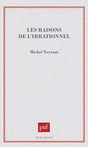 Les raisons de l'irrationnel - Michel Neyraut - PUF