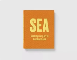 SEA Contemporary Art in Southeast Asia /anglais