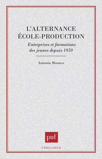 L'alternance école-production - Antonio Monaco - PUF