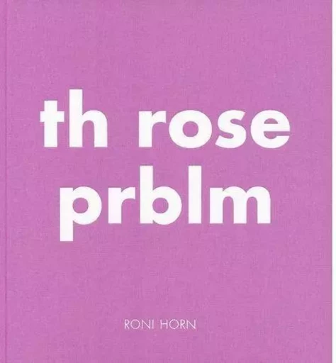 Roni Horn The Rose Prblm /anglais -  HORN RONI - STEIDL