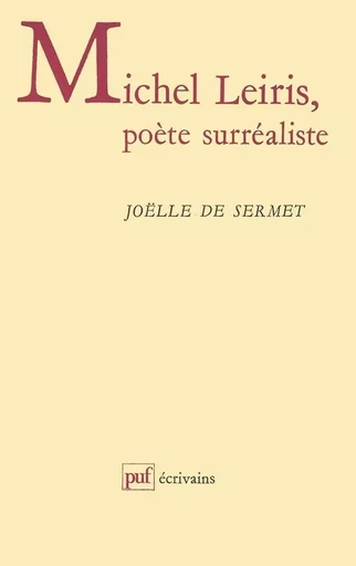 Michel Leiris, poète surréaliste - Joëlle de Sermet - PUF