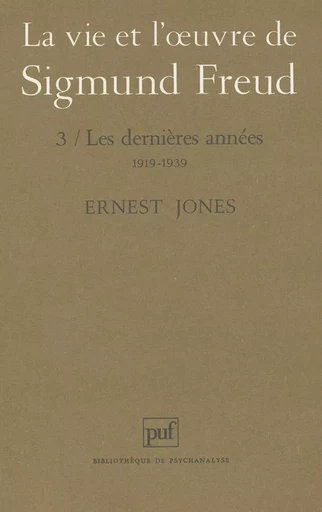 La vie et l'oeuvre de Sigmund Freud. Tome 3 - Ernest Jones - PUF