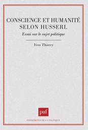 Conscience et humanité selon Husserl. Essai sur le sujet politique