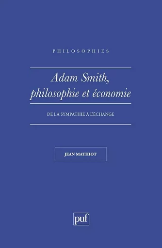 Adam Smith. Philosophie et économie - Jean Mathiot - PUF