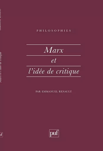 Marx et l'idée de critique - Emmanuel Renault - PUF