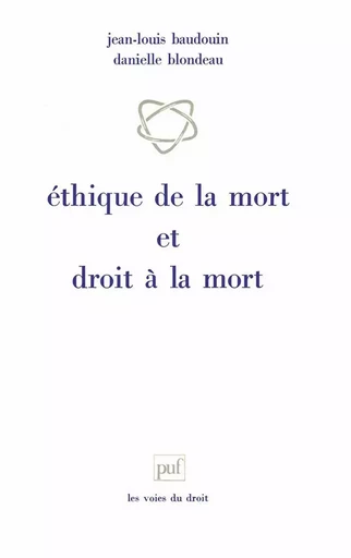 Éthique de la mort et droit à la mort - Jean-Louis Baudouin, Danielle Blondeau - PUF