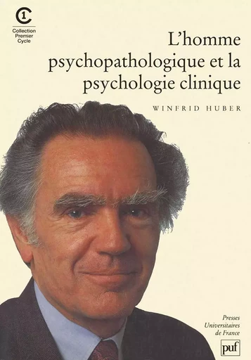 L'homme psychopathologique et la psychologie clinique - Jean-Pierre Dauwalder, Winfrid Huber, Xavier Seron, Martial Vanderlinden - PUF