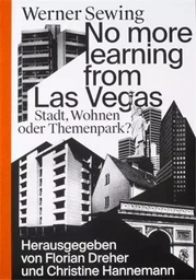 No more learning from Las Vegas. Stadt, Wohnen oder Themepark? /allemand