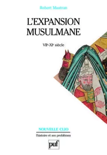 L'expansion musulmane (VIIe-XIe siècle) - Robert Mantran - PUF