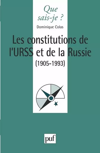 Les constitutions de l'URSS et de la Russie - Dominique Colas - QUE SAIS JE