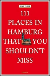 111 Places in Hamburg That You Shouldn't Miss /anglais