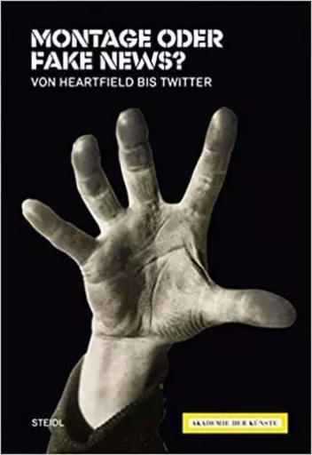 Montage oder Fake News? Von Heartfield bis Twitter /allemand -  LAMMERT ANGELA - STEIDL