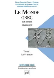 Le monde grec aux temps classiques. Tome 1. Le Ve siècle