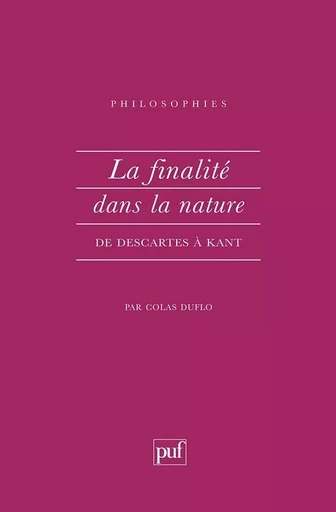 La finalité dans la nature de Descartes à Kant - Colas Duflo, Pierre Destrée - PUF