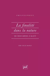 La finalité dans la nature de Descartes à Kant