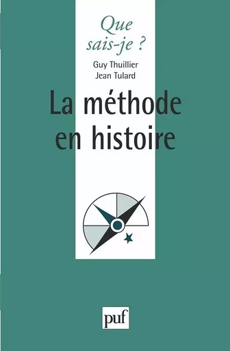 La méthode en histoire - Guy Thuillier, Jean Tulard - QUE SAIS JE