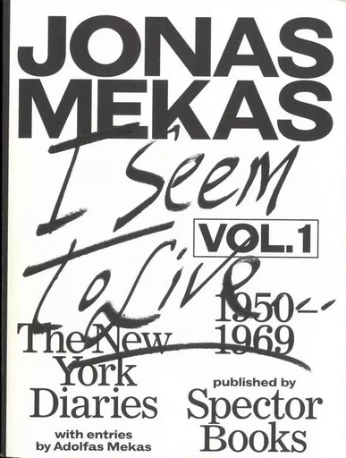 Jonas Mekas I Seem to Live, Diaries (1950-1971), Volume 1 /anglais -  MEKAS JONAS - SPECTOR BOOKS