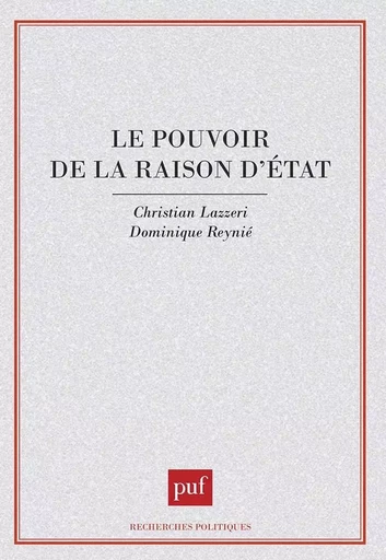 Le pouvoir de la raison d'État - Anna-Maria Battista, Dominique Reynié, Christian Lazzeri, Jean-Pierre Chrétien-Goni, Louis Marin - PUF