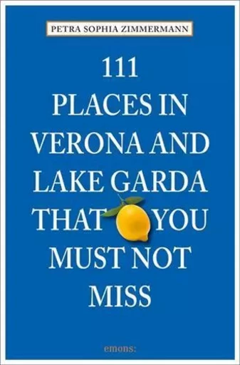 111 Places in Verona and Lake Garda That You Must Not Miss /anglais -  ZIMMERMANN PETRA SOP - ACC ART BOOKS