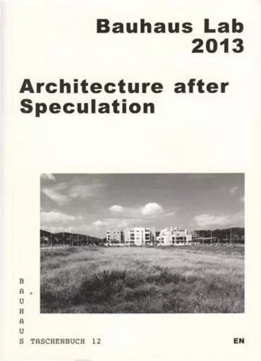 Bauhaus Taschenbuch 12 - Architecture after Speculation /anglais -  - SPECTOR BOOKS