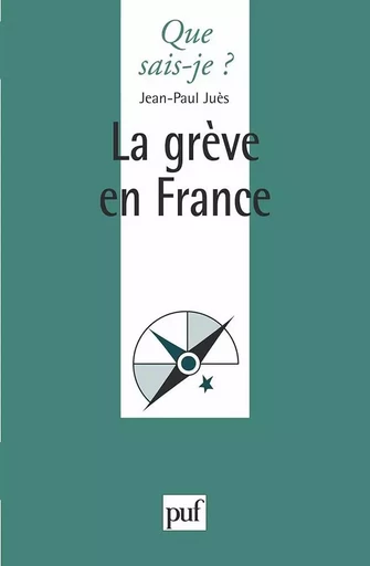 La grève en France - Jean-Paul Juès - QUE SAIS JE