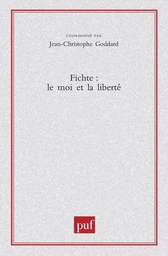 Fichte. Le moi et la liberté