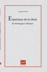 L'experience de la chute.  De Montaigne à Michaux