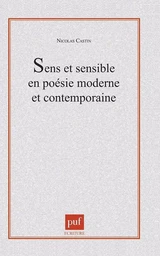 Sens et sensible en poésie moderne et contemporaine