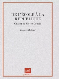 De l'école à la république : Guizot et Victor Cousin