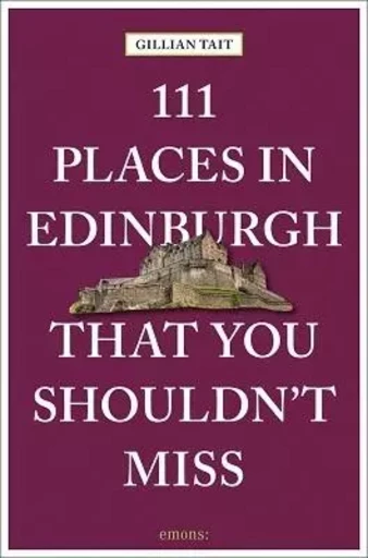 111 Places in Edinburgh That You Shouldn't Miss /anglais -  - ACC ART BOOKS