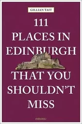 111 Places in Edinburgh That You Shouldn't Miss /anglais