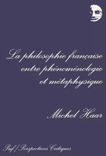 La philosophie française entre phénoménologie et métaphysique - Michel HAAR - PUF